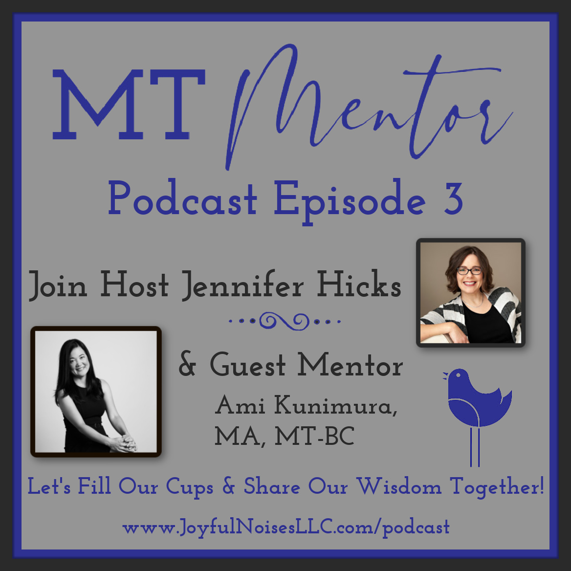 Headshots of host Jennifer Hicks and guest mentor Ami Kunimura, MA, MT-BC with the podcast name, tagline, and web address