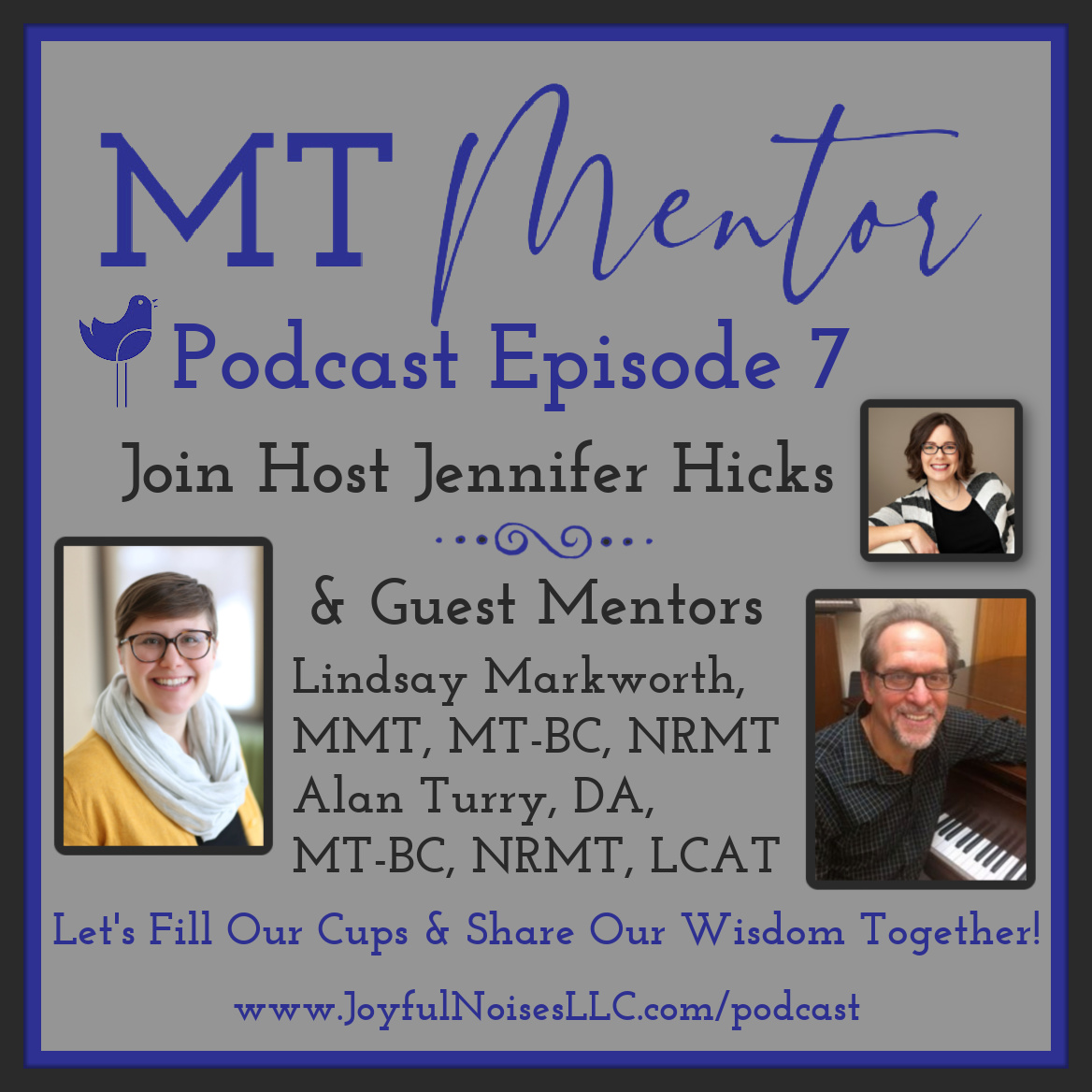 Headshots of host Jennifer Hicks and guest mentors Lindsay Markworth and Alan Turry with "MT Mentor Podcast Episode 7" in blue on a gray background