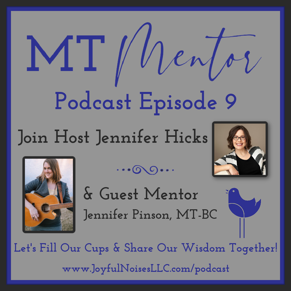 Headshots of Host Jennifer Hicks and Guest Mentor Jennifer Pinson, MT-BC with "MT Mentor Podcast Episode 9" written in blue on a gray background