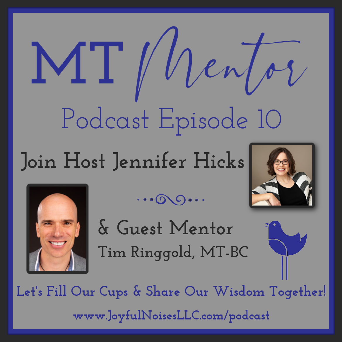 MT Mentor Podcast Episode 10 with headshots of host Jennifer Hicks and guest mentor Tim Ringgold, MT-BC
